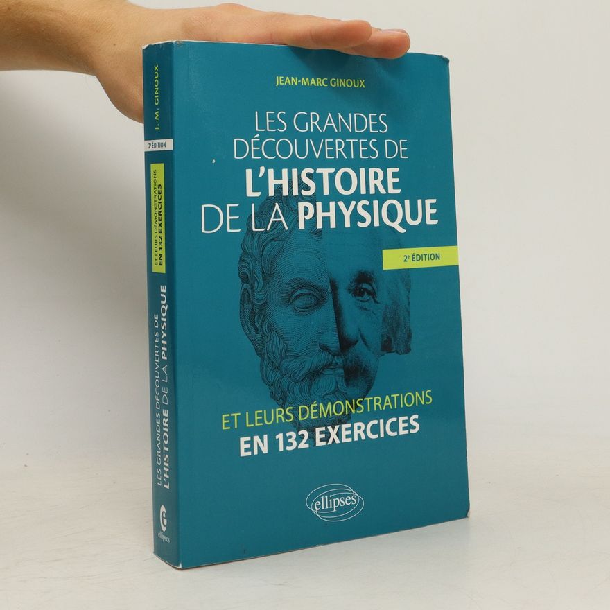 Jean-Marc Ginoux Les grandes découvertes de l'histoire de la physique