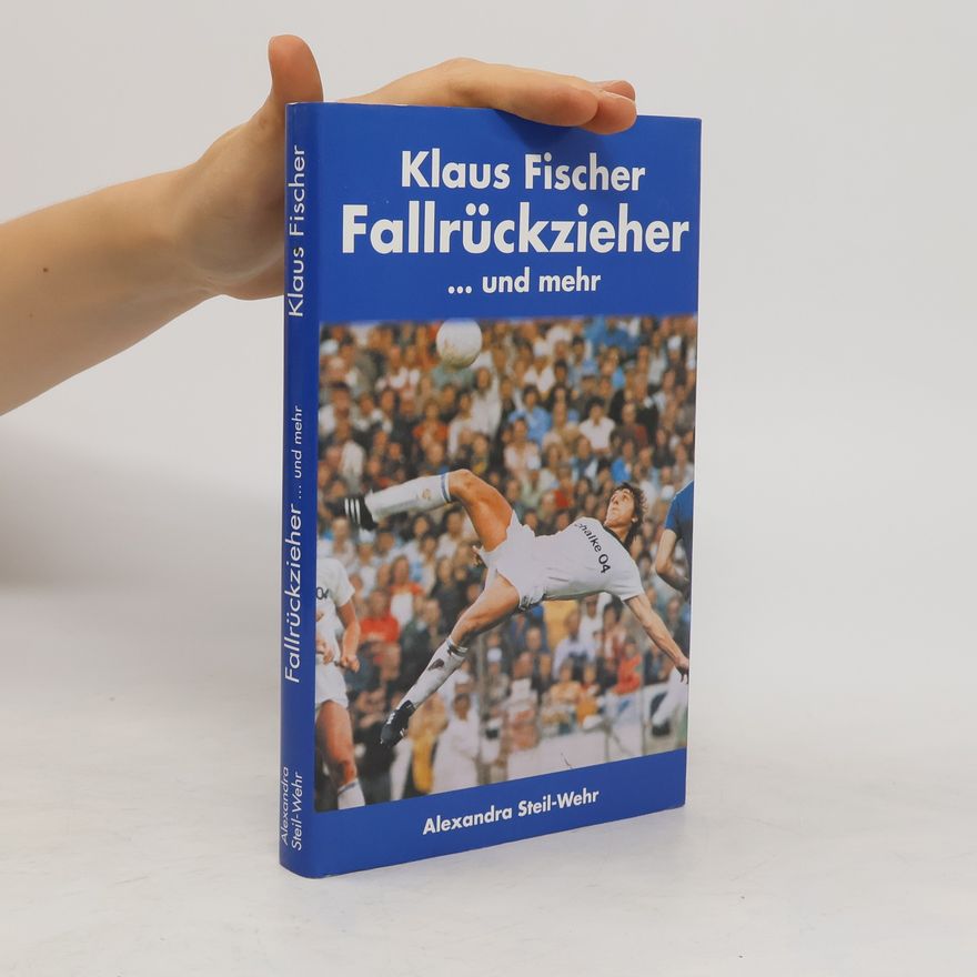 Klaus Fischer-Appelt Fallrückzieher und mehr ...