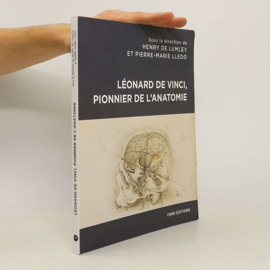 Henry de Lumley Léonard de Vinci. Pionnier de l'anatomie