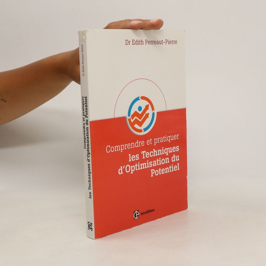 Edith Perreaut-Pierre Comprendre et pratiquer les Techniques d'Optimisation du Potentiel