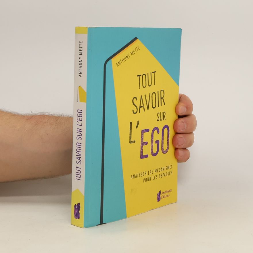Anthony Mette Tout savoir sur l´ego