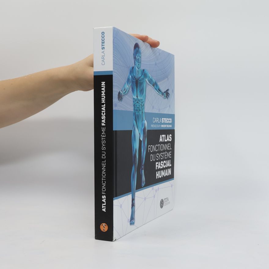 Carla Stecco Atlas fonctionnel du système fascial humain