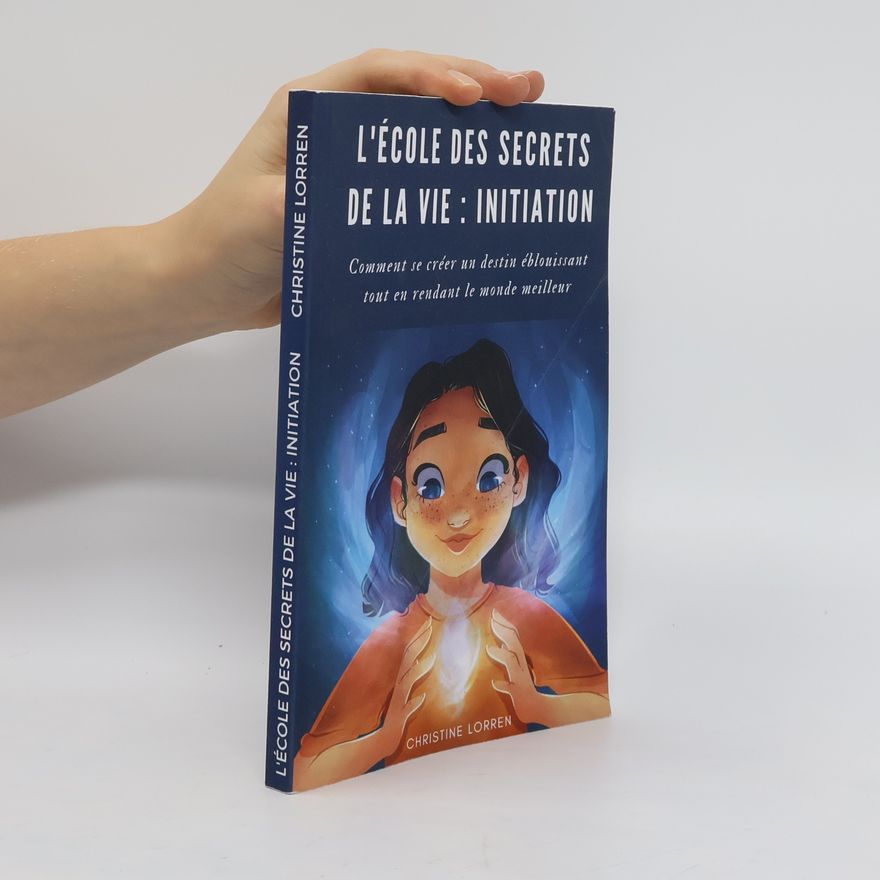 Christine Lorren L'école des secrets de la vie. Initiation