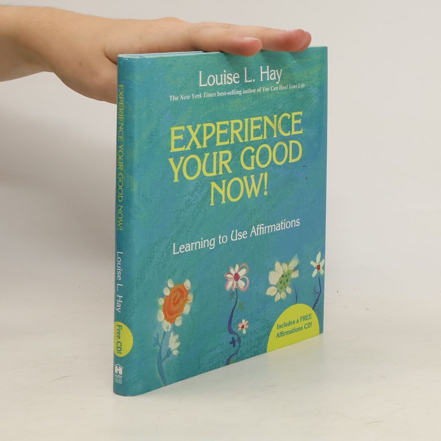Lousie L. Hay Experience Your Good Now!
