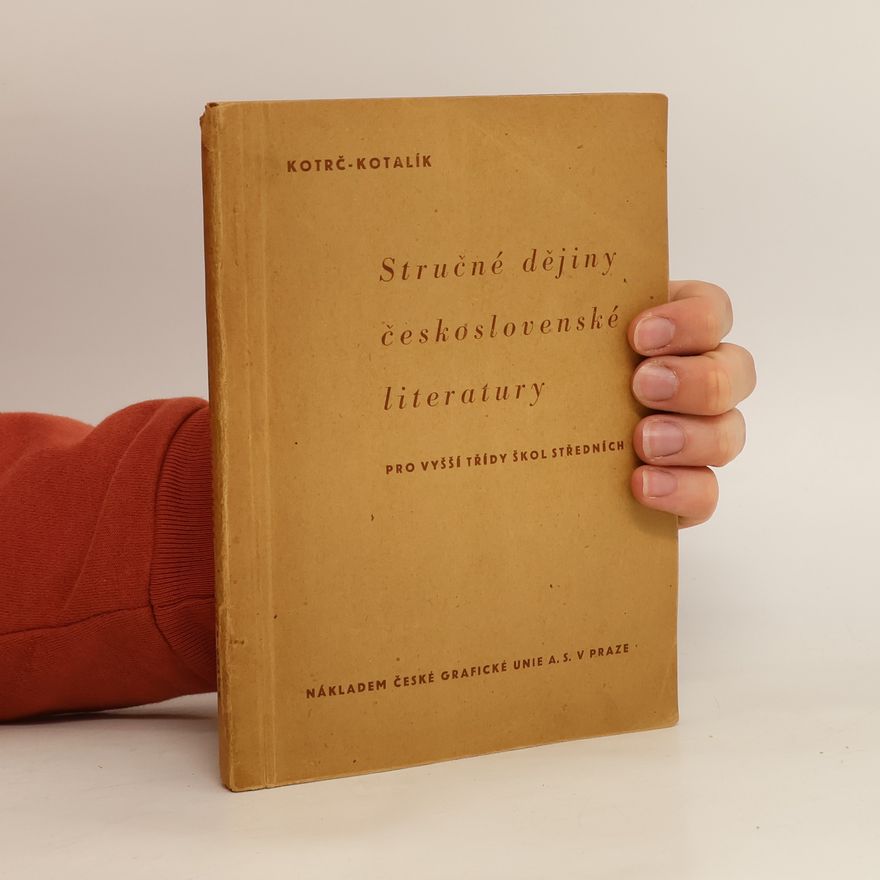 Josef Kotalík Stručné dějiny československé literatury pro vyšší třídy škol středních