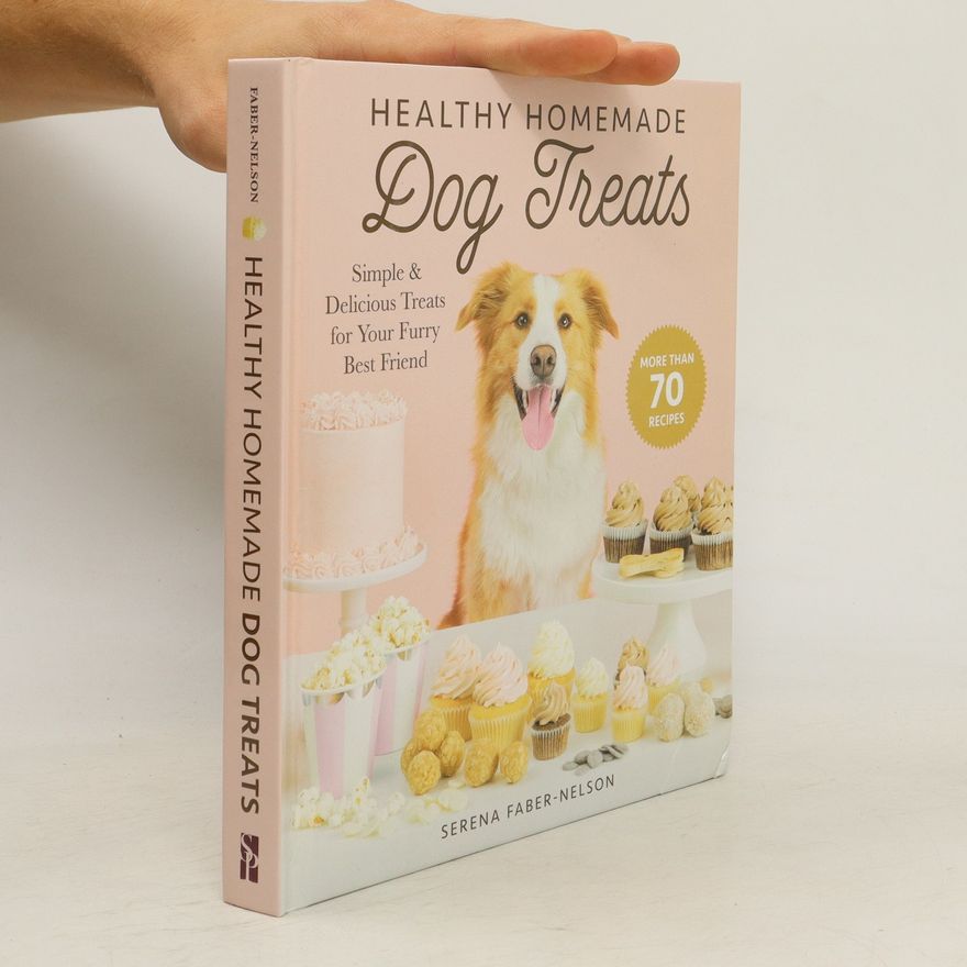 Serena Faber-Nelson Healthy Homemade Dog Treats