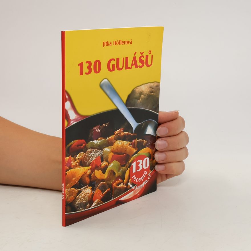 Jitka Höflerová 130 gulášů - 130 receptů