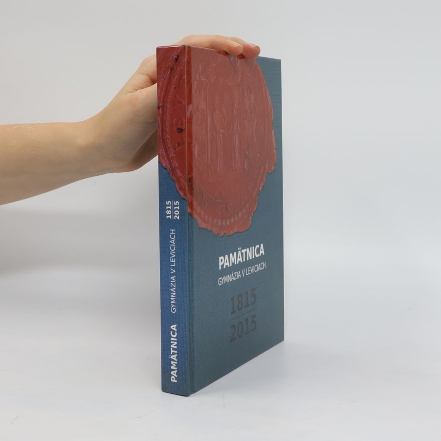 Autorenkollektiv Pamätnica Gymnázia v Leviciach 1815-2015
