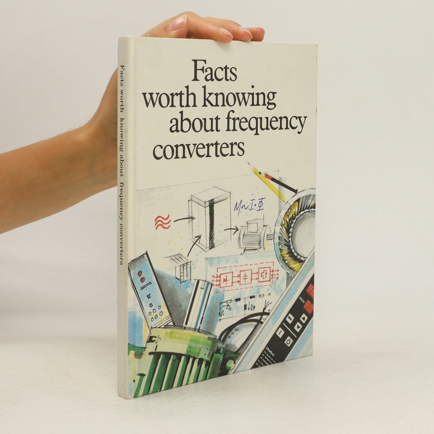 Kolektiv autorů Facts Worth Knowing about Frequency Converters