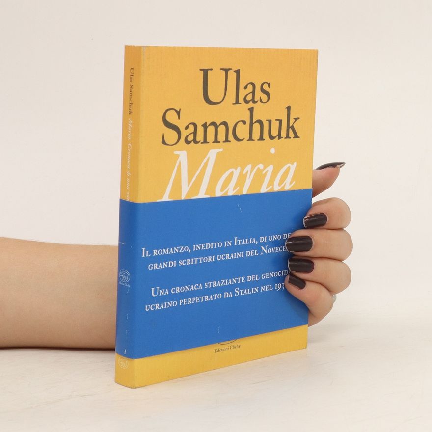 Ulas Samchuk Maria. Cronaca di una vita