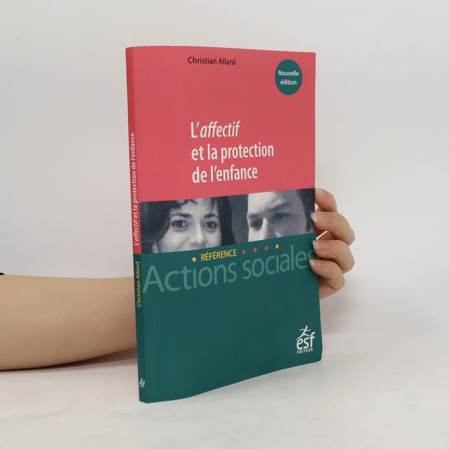 Christian Allard L'affectif et la protection de l'enfance