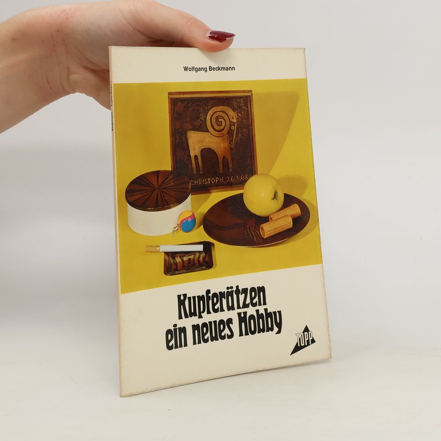 Wolfgang Beckmann Kupferätzen. Ein neues Hobby
