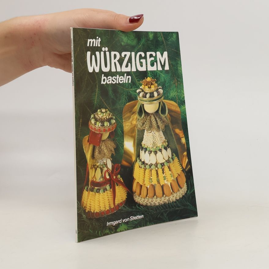 Irmgard von Stetten Mit Würzigem basteln