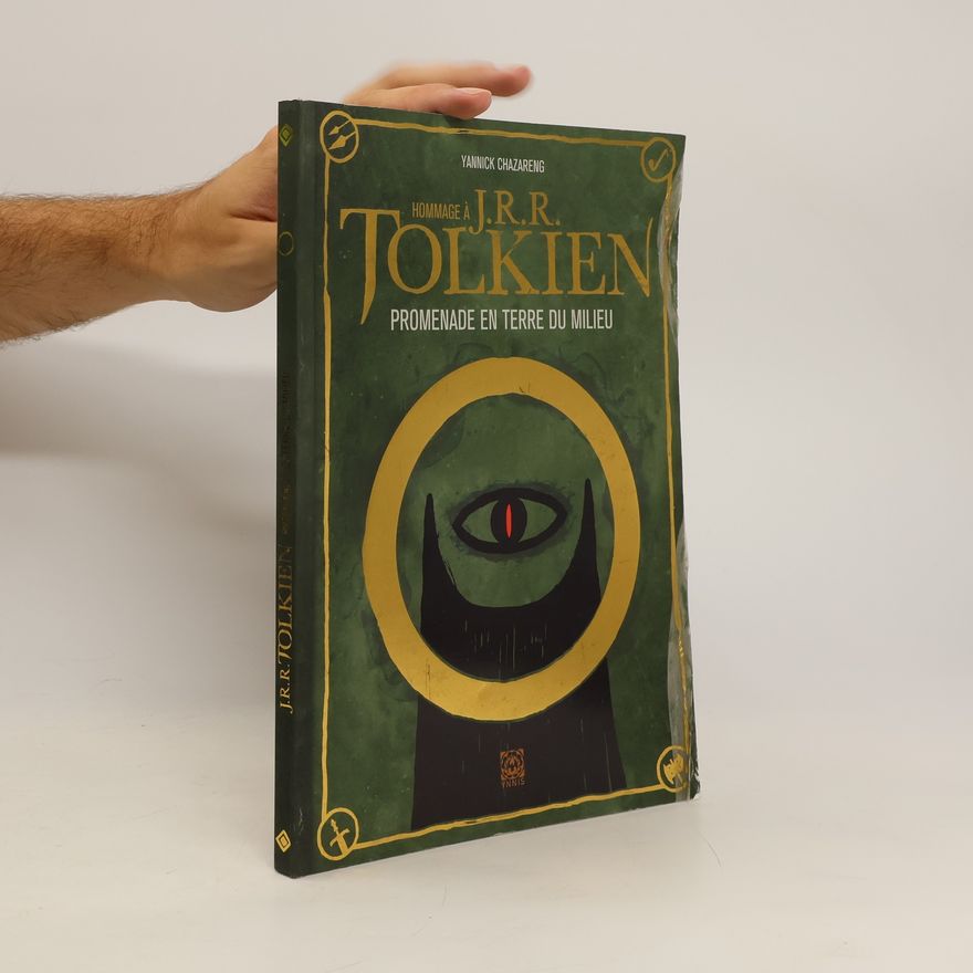 Yannick Chazareng Hommage à J.R.R.Tolkien. Promenade en terre du milieu