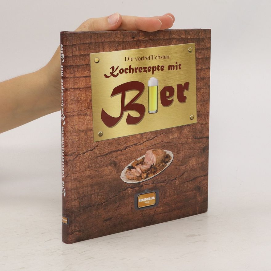 Autorenkollektiv Die vortrefflichsten Kochrezepte mit Bier