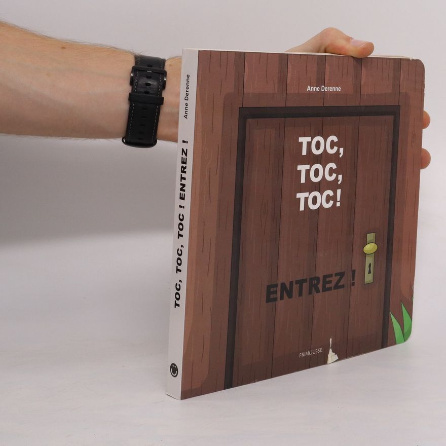 Anne Derenne Toc, toc, toc! Entrez!