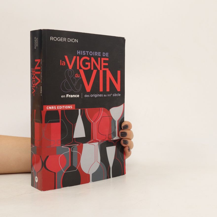 Roger Dion Histoire de la vigne & du vin en France