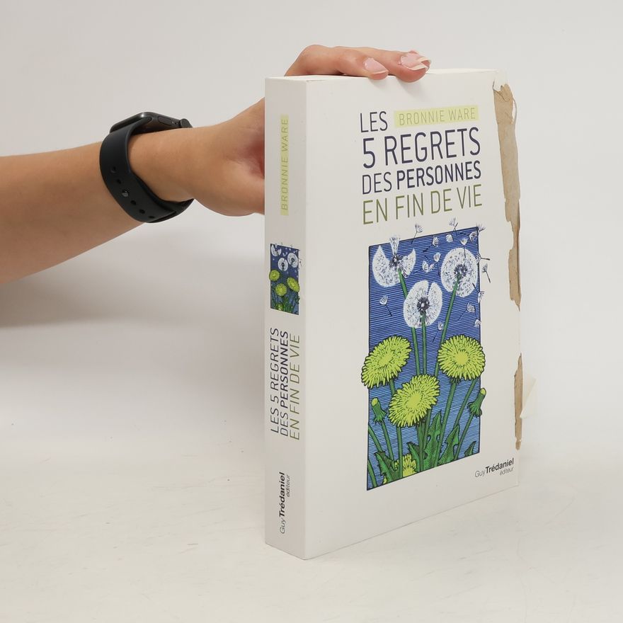 Bronnie Ware Les 5 regrets des personnes en fin de vie
