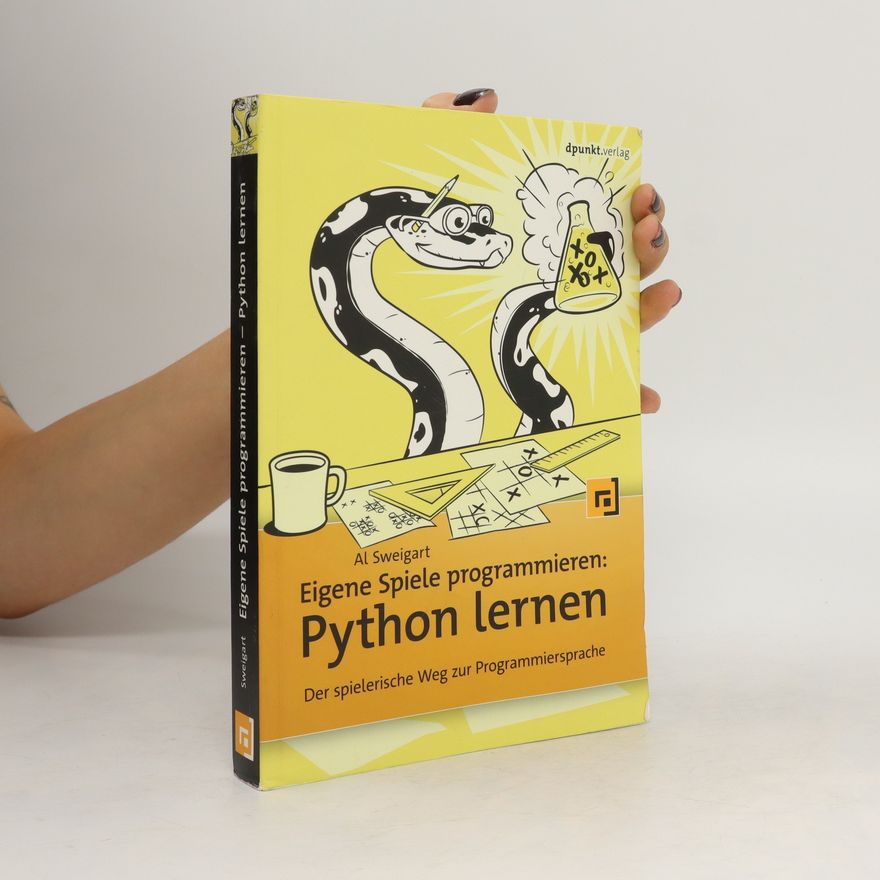 Al Sweigart Eigene Spiele programmieren - Python lernen