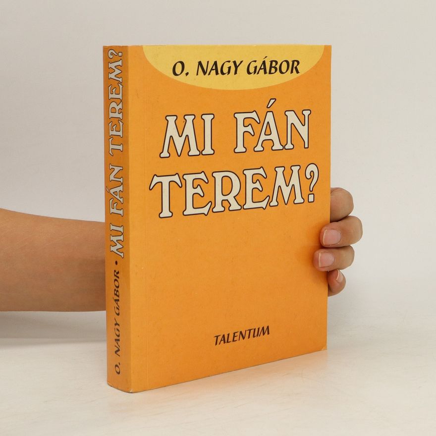 Gábor O. Nagy Mi fán terem?