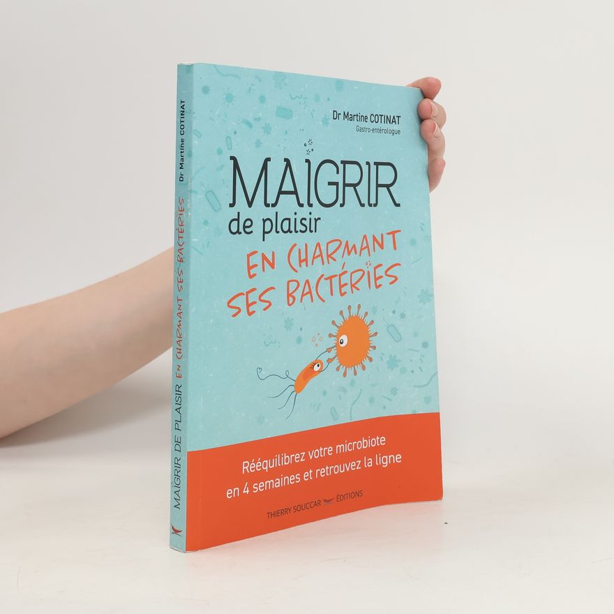 Martine Cotinat Maigrir de plaisir en charmant ses bactéries
