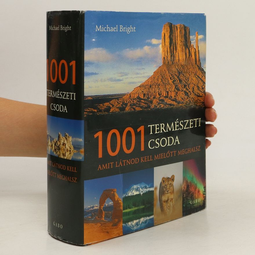 Michael Bright 1001 természeti csoda, amit látnod kell, mielőtt meghalsz