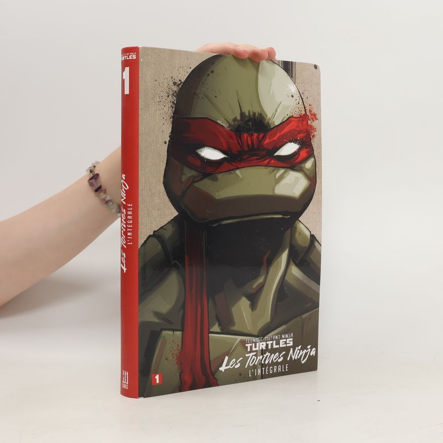 Kolektiv autorů Teenage Mutant Ninja Turtles. Les tortues ninja Intégrale Tome 1