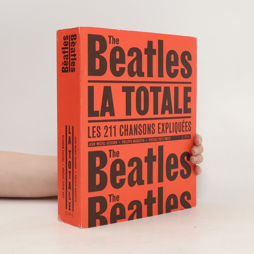 The Beatles The Beatles, la totale. Les 211 chansons expliquées