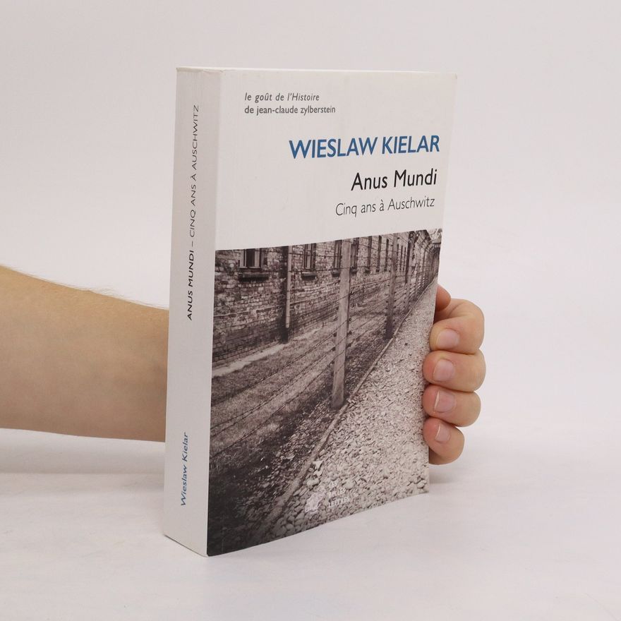 Wieslaw Kielar Anus mundi. Cinq ans à Auschwitz