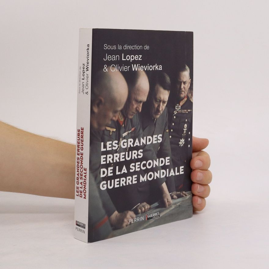 Olivier Wieviorka Les grandes erreurs de la Seconde Guerre mondiale