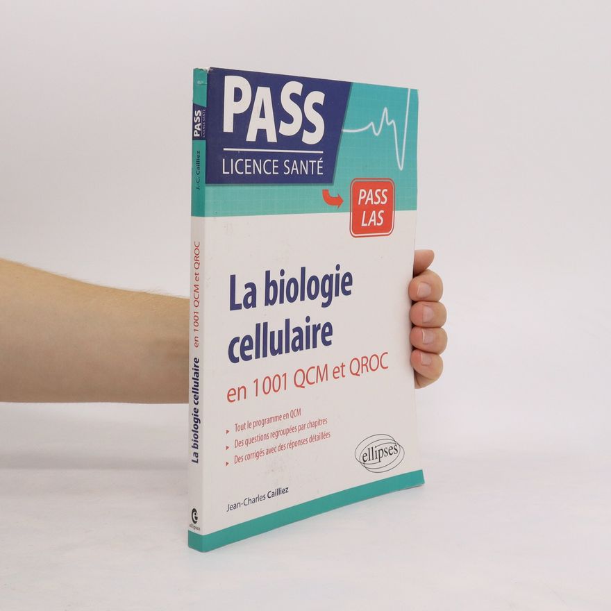 Jean-Charles Cailliez La biologie cellulaire en 1001 QCM et QROC