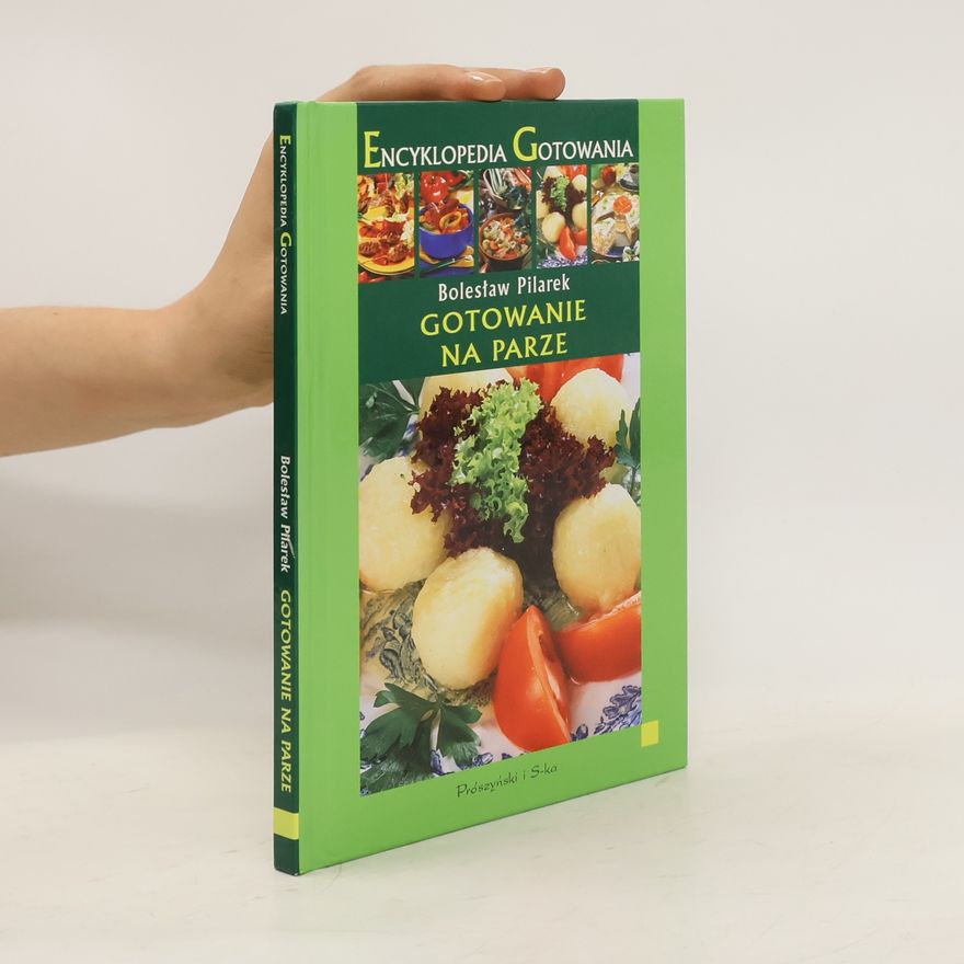 Pilarek Bolesław Encyklopedia Gotowania. Gotowanie na parze