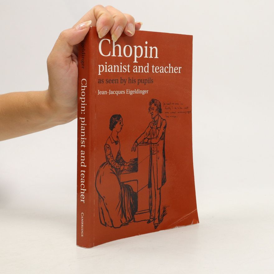 Eigeldinger Jean-Jacques Chopin. Pianist and Teacher