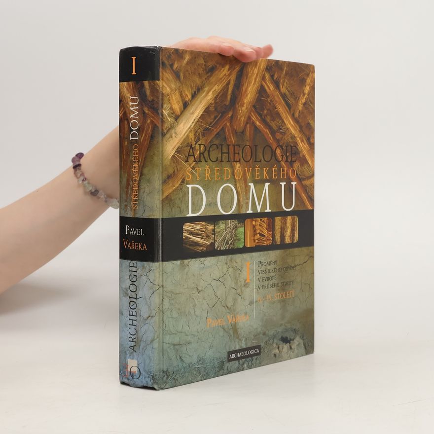Pavel Vařeka Archeologie středověkého domu I