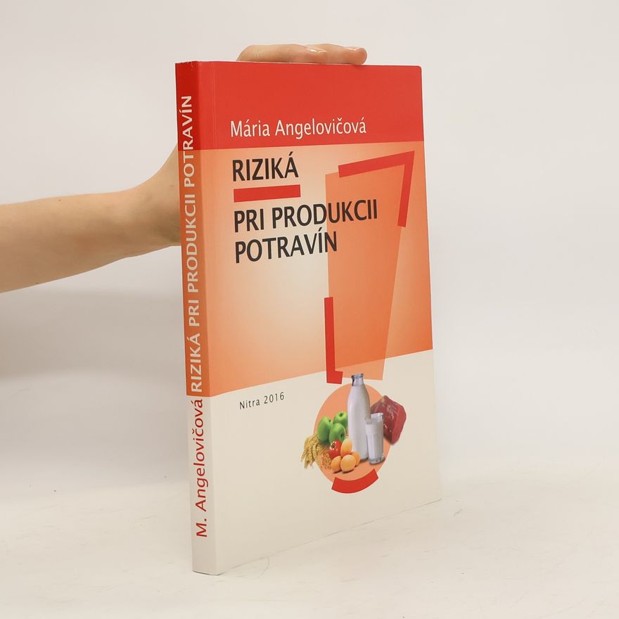 Mária Angelovičová Riziká pri produkcii potravín