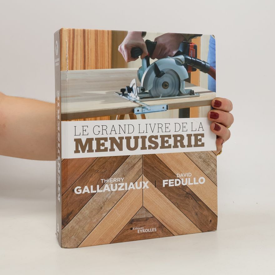 Thierry Gallauziaux Le Grand livre de la menuiserie