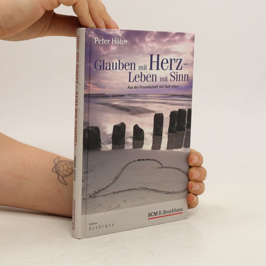 Peter Höhn Glauben mit Herz - Leben mit Sinn