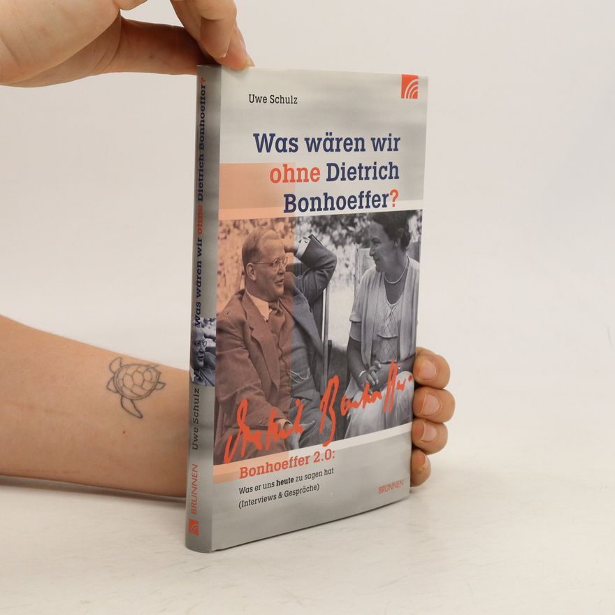 Uwe Schulz-Kröhnert Was wären wir ohne Dietrich Bonhoeffer?