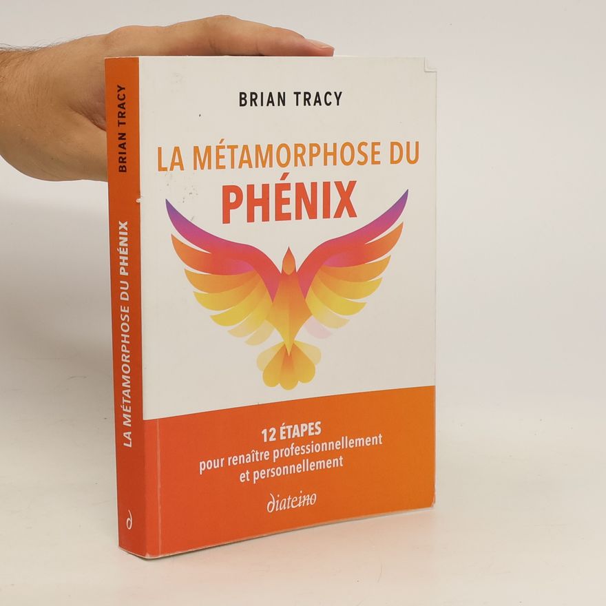 Brian Tracy La métamorphose du phénix