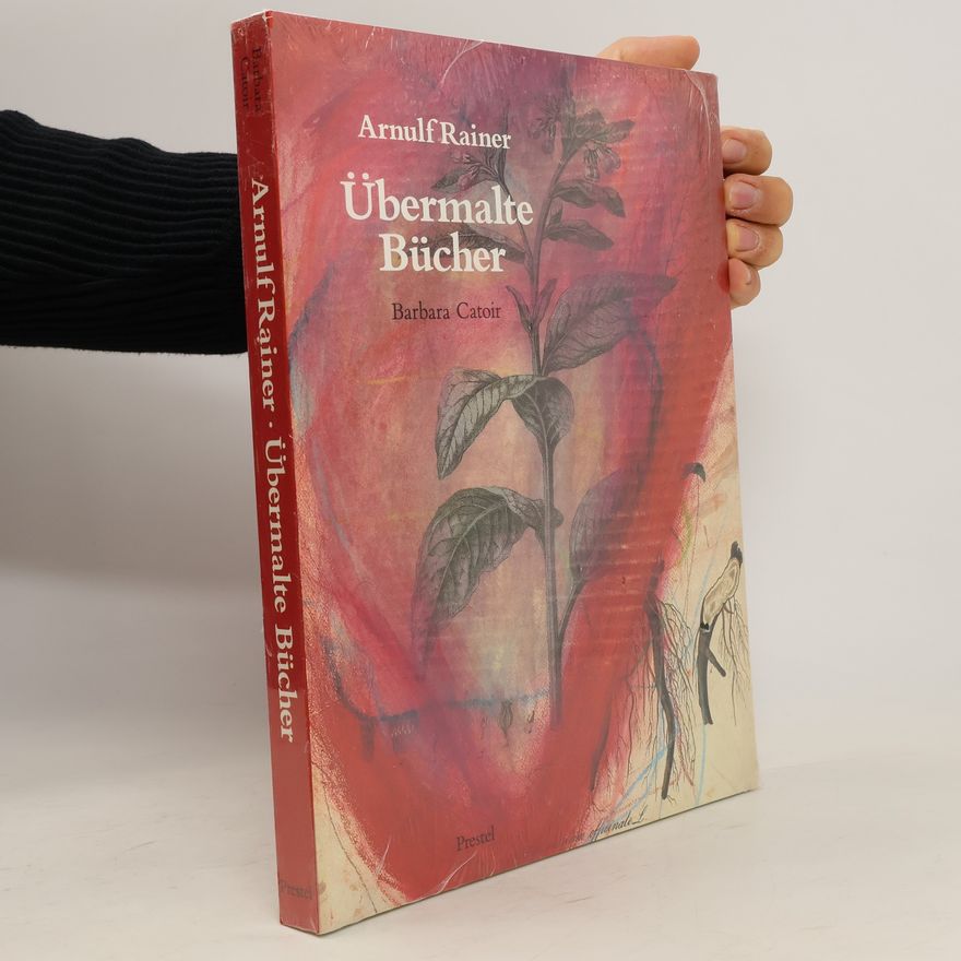 Barbara Catoir Arnulf Rainer : übermalte Bücher