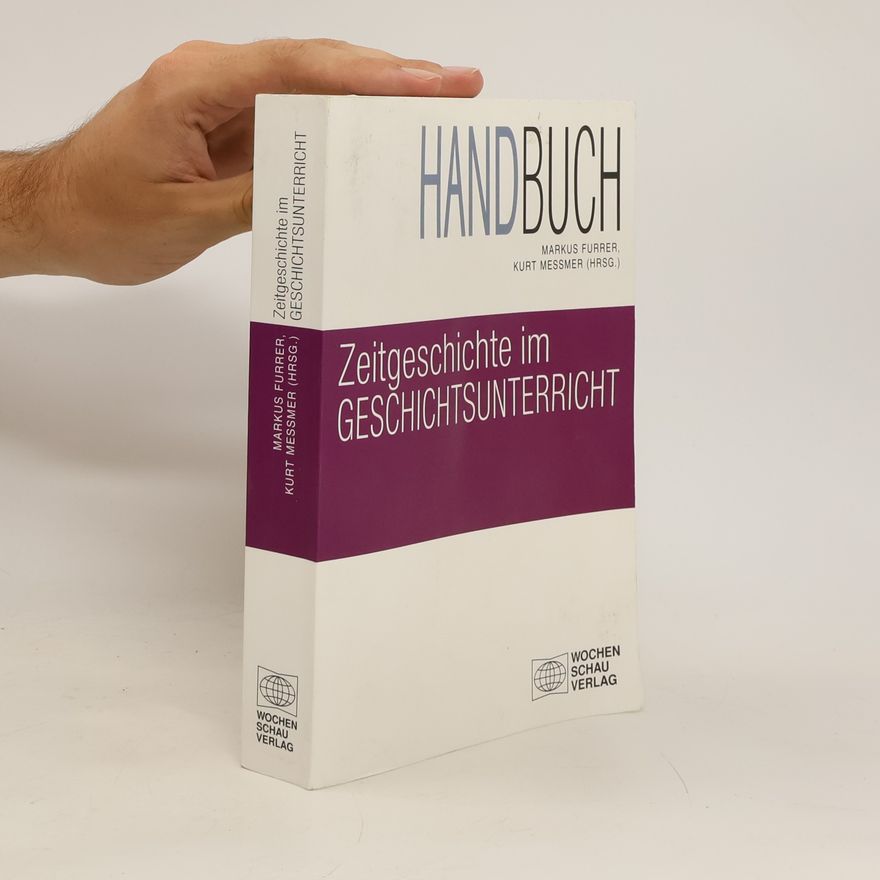 Markus Furrer Handbuch Zeitgeschichte im Geschichtsunterricht