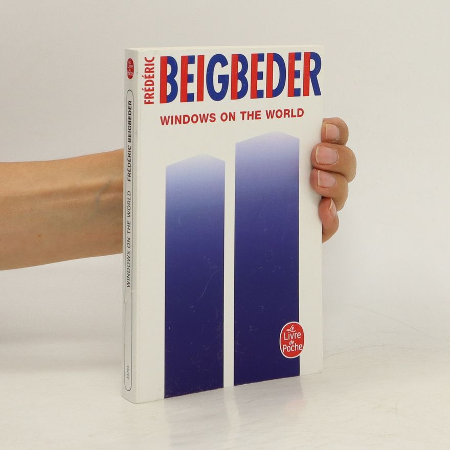 Frédéric Beigbeder Windows on the World