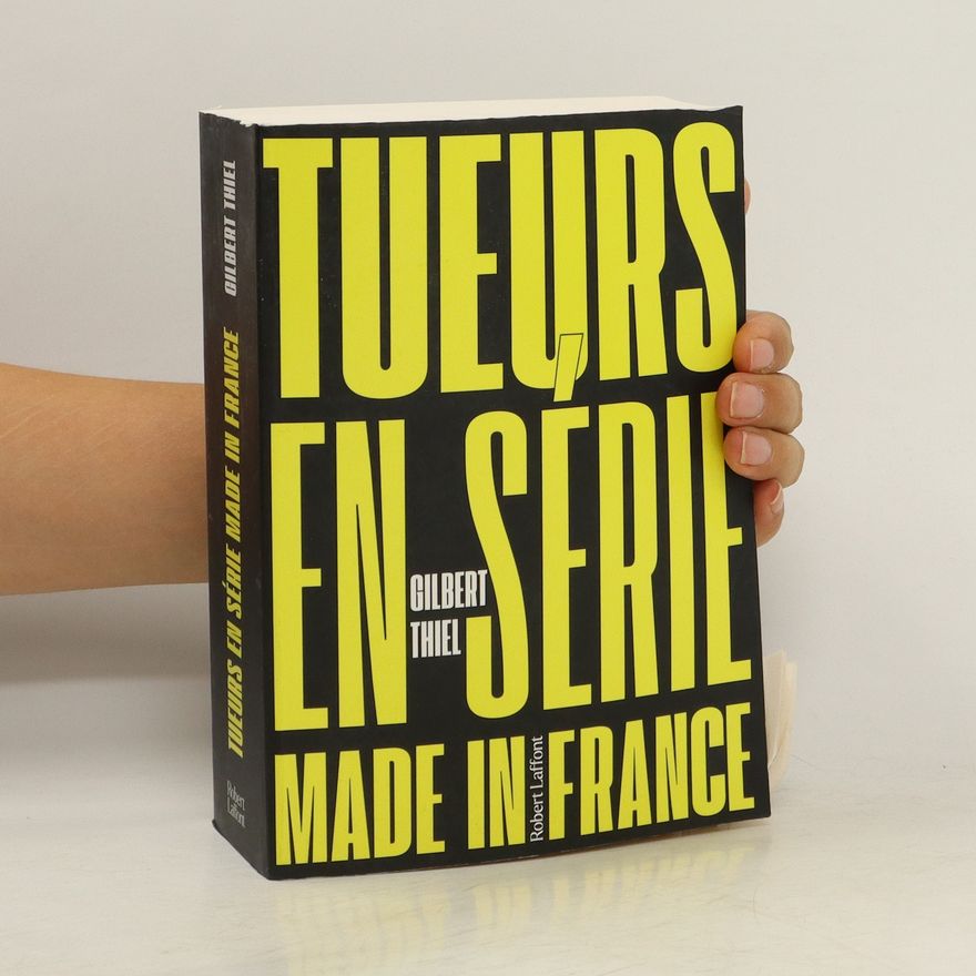 Gilbert Thiel Tueurs en série made in France