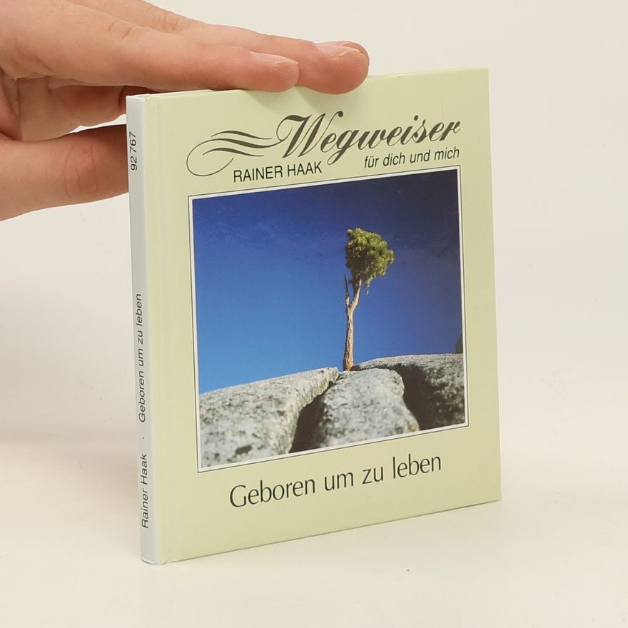 Rainer Haak Geboren um zu leben