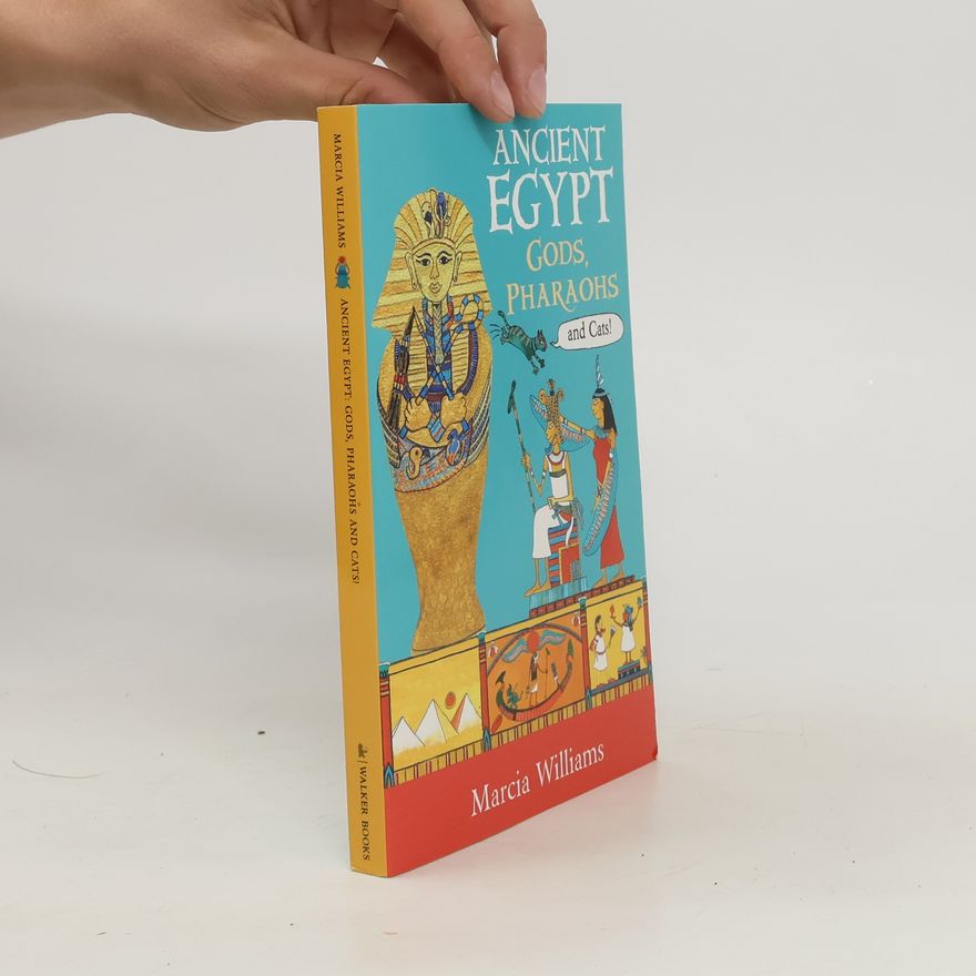 Marcia Williams Ancient Egypt: Gods, Pharaohs and Cats!