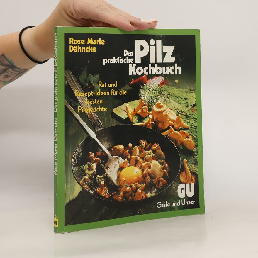 Rose Marie Dähncke Das praktische Pilz-Kochbuch