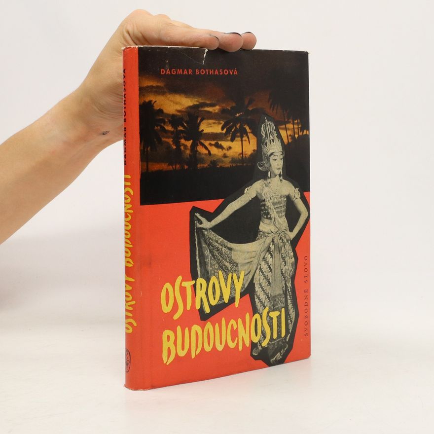 Dagmar Bothas Ostrovy budoucnosti. Indonésie, mladá země pod tropickou oblohou