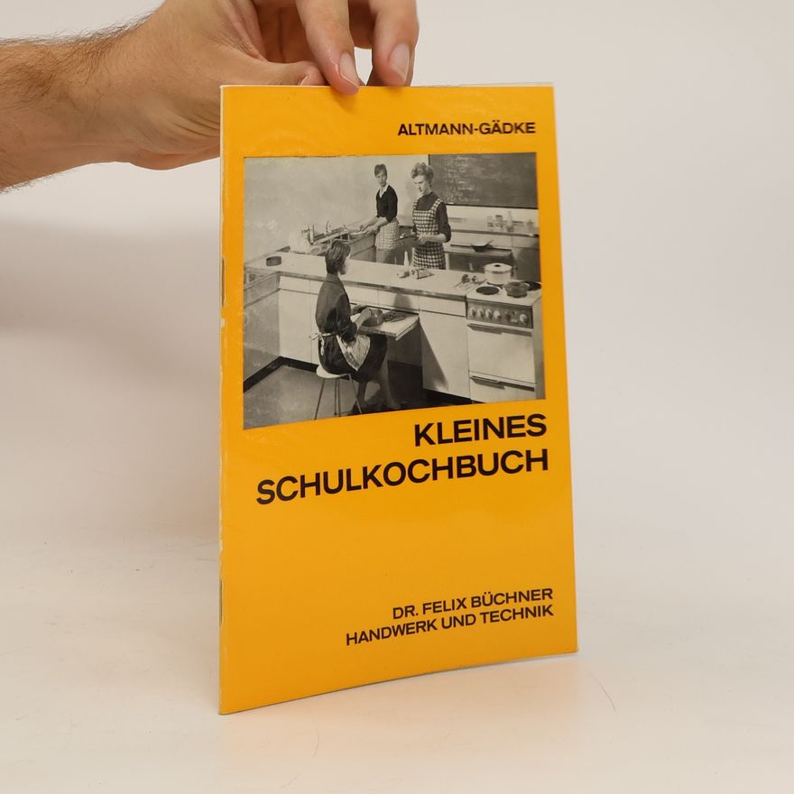 Gertrud Altmann-Gädke Kleines Schulkochbuch