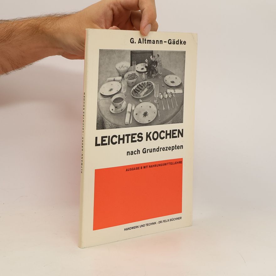 Gertrud Altmann-Gädke Leichtes kochen nach Grundrezepten