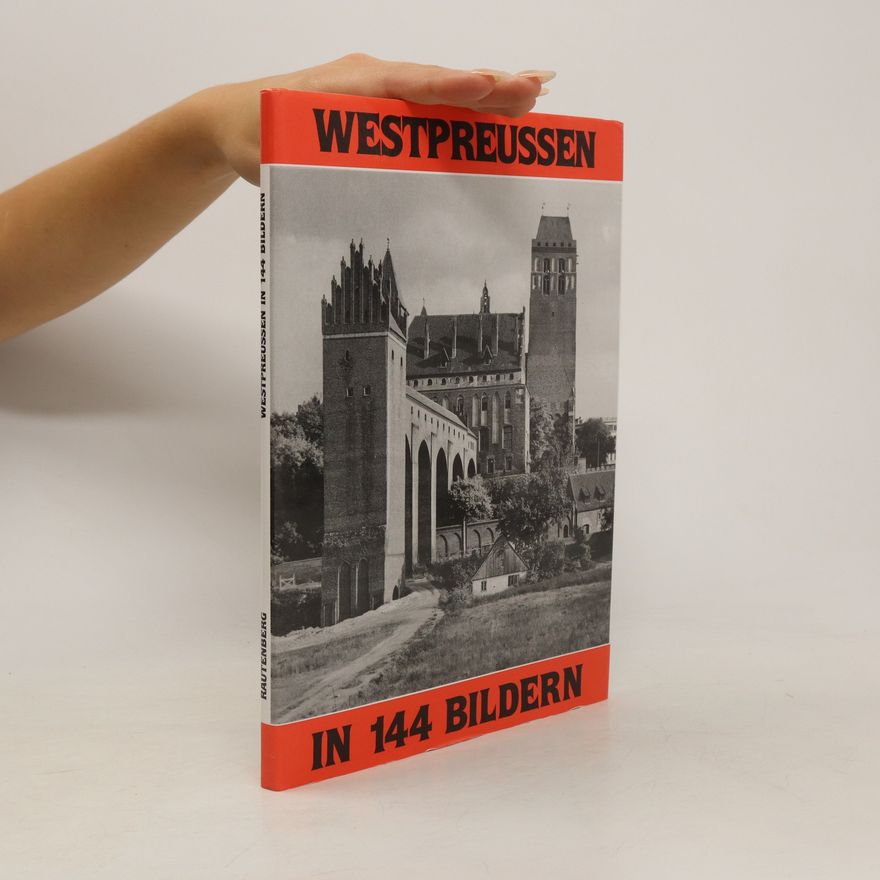 Bernhard Meyer Westpreussen in 144 [hundertvierundvierzig] Bildern